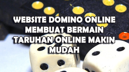 taruhan domino online mudah dimenangkan